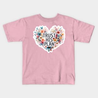 Trust His Plan, Gifts with Christian quotes Kids T-Shirt